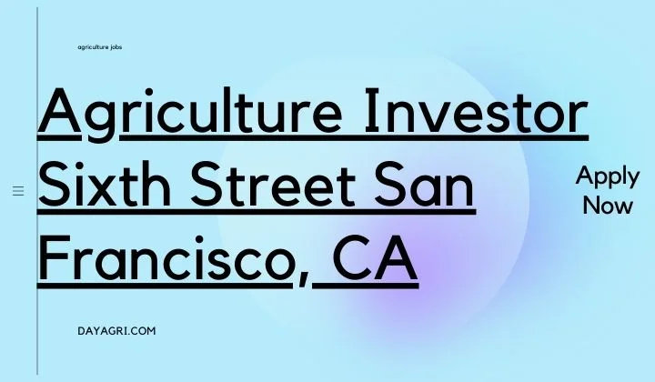 Agriculture Investor Sixth Street San Francisco, CA