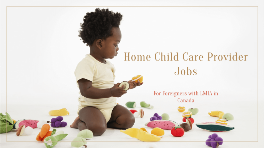 Home Child Care Provider Jobs in Canada For Foreigners with LMIA