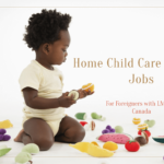 Home Child Care Provider Jobs in Canada For Foreigners with LMIA