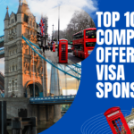 Top 10 UK Companies Offering Visa Sponsorship Jobs in 2025!