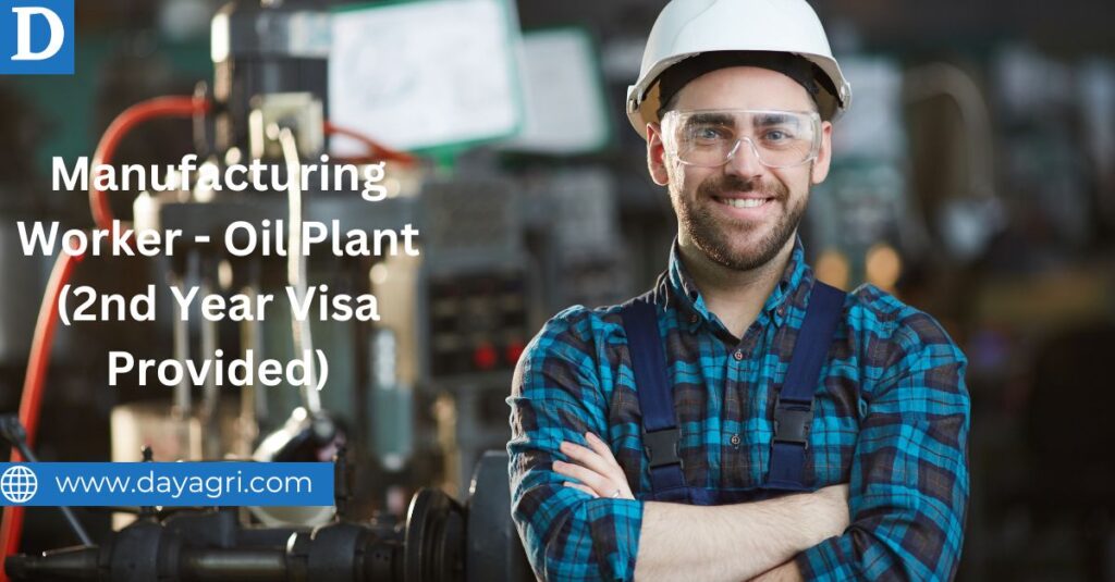 Manufacturing Worker - Oil Plant (2nd Year Visa Provided)
